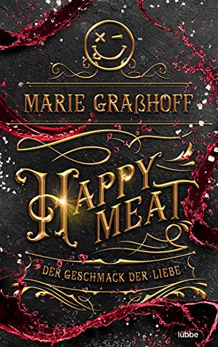 Happy Meat – Der Geschmack der Liebe: Roman. »Eine fesselnde Story mit Dark-Romance-Elementen, die mich bis zum Ende begeistert hat.« AVA REED (Food Universe, Band 3) von Lübbe